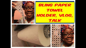 2.0 out of 5 stars 3. Bling Paper Towel Holder Talk Vlog Youtube