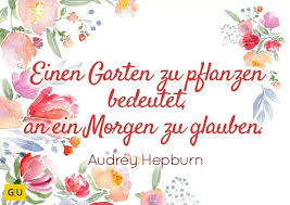 Einen Garten Zu Pflanzen Bedeutet An Ein Morgen Zu Glauben Garten Pflanzen Und Spruche