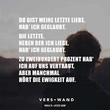 Du Bist Meine Letzte Liebe Hab Ich Geglaubt Die Letzte Neben Der Ich Liege Hab Ich Geglaubt Zu Zweihundert Prozent Hab Ich Auf Uns Vertraut Aber Manchm Zitate Liebeskummer Casper Zitate