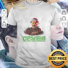 You can create the perfect backyard patio display for graduation parties or finding a way to add character to your home with mini lights and a mason jar. Cheap Christmas Lights Are A Lot Like Epstein They Don T Hang Themselves Shirt Hoodie Sweater Longsleeve T Shirt