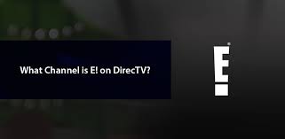 3) and ready to start watching your favorite tv shows and movies. What Channel Number Is E On Directv
