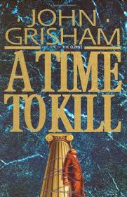 A Time To Kill Ford County 1 By John Grisham John Grisham Books Suspense Books