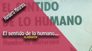 El biólogo chileno humberto maturana, uno de los autores de la teoría de la autopoiesis , murió a los 92 años, informó la universidad de chile, donde era profesor. El Sentido De Lo Humano Humberto Maturana Libro En Pdf Complejidad En Redes