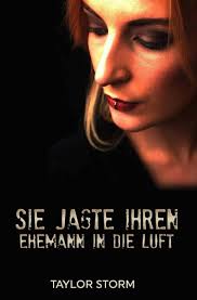 Sie jagte ihren Ehemann in die Luft by Taylor Storm