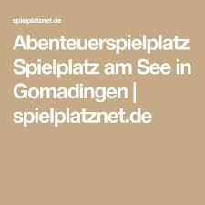 Abenteuerspielplatz Spielplatz Am See In Gomadingen Spielplatznet De In 2020 Spielplatz Wasserspielplatz Abenteuer