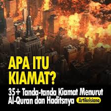 Untuk lebih mudah memahaminya, berikut ini adalah penjelasan singkat mengenai. 35 Tanda Tanda Kiamat Menurut Al Quran Dan Haditsnya