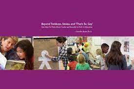 Beyond Tomboys, Sissies, and 'That's So Gay' - Re-Set School