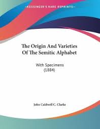 It had only 23 letters: The Origin And Varieties Of The Semitic Alphabet Von John Caldwell C Clarke Englisches Buch Bucher De