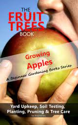 Fruit tree pruning (video for the presentation slides above, includes uc's 10 pruning tips for fruit trees) (video 1:28:25) winter pruning (video 7:49) Ebook The Fruit Trees Book Growing Apples A Beginner Von Vas Blagodarskiy Isbn 978 1 949727 00 5 Sofort Download Kaufen Lehmanns De