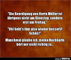 Die Beerdigung Von Herrn Muller Ist Ubrigens Nicht Am Freche Spruche Bilder Lustige Spruche Witzige Spruche