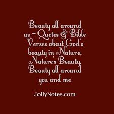 I loved you at your darkest. — romans 5:8. Beauty All Around Us Quotes Bible Verses About God S Beauty In Nature Nature S Beauty Beauty All Around You Beauty All Around Me Joyful Living Blog