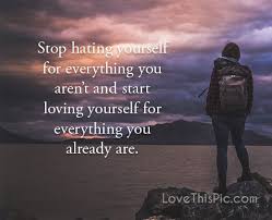 Stop Hating Yourself Pictures, Photos, and Images for Facebook, Tumblr,  Pinterest, and Twitter