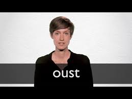 Ousted synonyms, ousted pronunciation, ousted translation, english dictionary definition of ousted. Oust Definition And Meaning Collins English Dictionary