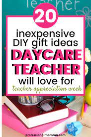 For the last day of school, teacher appreciation week or just because. 21 Awesome Teacher Appreciation Gift Ideas For Daycare Teachers Professional Momma