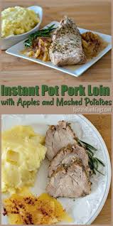 Make This Tasty Pork Loin Roast With Apples And Mashed Potatoes For An Easy One Pot Dinner Instant Pot Pork Loin Recipe Instant Pot Pork Pork And Apple Recipe