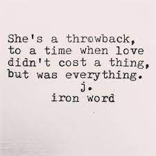 She S S Throwback To A Time When Love Didn T Cost A Thing But Was Everything Old Soul Quotes Soul Quotes Quotes To Live By