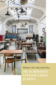 Mobel Mit Geschichte Die Schonsten Vintage Laden In Koln Mobel Verkaufen Wohnung Vintage