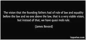 James Bovard Quote Quasi Mob Rule Mob Rules Bovard Quotes