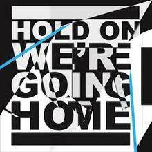 verse i got my eyes on you, you're everything that i see i want your hot love and emotion endlessly i can't get over you, you left your mark on me i want your hot love and emotion endlessly. Hold On We Re Going Home Wikipedia