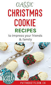 Classic Christmas Cookies To Impress Your Friends And Family Cookies Recipes Christmas Classic Christmas Cookie Recipe Traditional Christmas Cookie Recipe