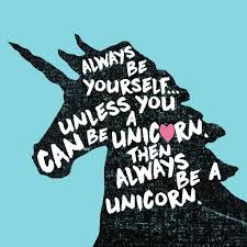 Always Be Yourself Unless You Can Be A Unicorn Then Always Be A Unicorn Always Be A Unicorn Metal Wall Art Unicorn Memes Unicorn Quotes Unicorn Art