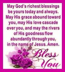 The bible teaches us a great deal about god. May God S Richest Blessings Be Yours Today And Always May His Grace Abound Toward Yo Happy Good Morning Quotes Mom Prayers Inspirational Quotes Encouragement