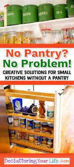 No Pantry How To Organize A Small Kitchen Without A Pantry Decluttering Your Life No Pantry Solutions Kitchen Organization Diy Diy Pantry Organization