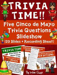 Some cities have parades and cultural performances. Cinco De Mayo Trivia Activities By Wise Guys Teachers Pay Teachers
