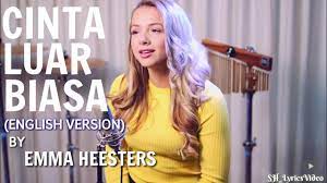 Watch official video, print or download text in pdf. English Version Cinta Luar Biasa Emma Heesters Andmesh Kamaleng Lyrics Video Youtube
