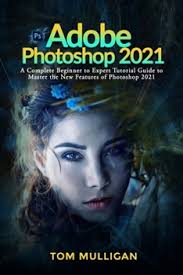 Adobe Photoshop 2021: A Complete... book by Tom Mulligan