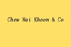Find wai chew's contact information, age, background check, white pages, pictures, bankruptcies, property records, liens & civil records. Chew Wai Khoon Audit Firm In Ipoh