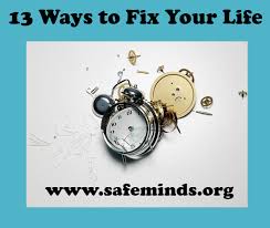 Maybe you would like to learn more about one of these? 13 Ways To Fix Your Life Safeminds