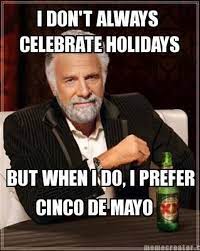 20 Hilarious Cinco De Mayo Memes Word Porn Quotes Love Quotes Life Quotes Inspirational Quotes