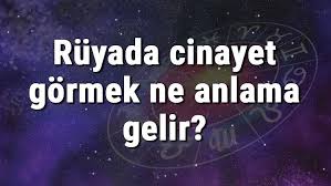 Ruyada Cinayet Gormek Ne Anlama Gelir Ruyada Cinayet Islemek Cinayeti Saklamak Ve Cinayete Tanik Olmak Tabirleri Mahmure