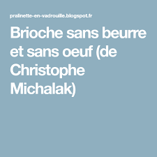 Brioche Sans Beurre Et Sans Oeuf De Christophe Michalak Brioche Sans Beurre Brioche Christophe Michalak