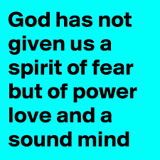 Image result for god has not given us a spirit of fear