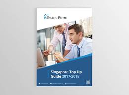 Top Up Health Insurance Guide Updated By Pacific Prime Singapore For 2017 2018 Pacific Prime Singapore S Blog