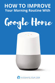 How To Improve Your Morning Routine With Google Home Smart Home Automation Home Automation Smart Home