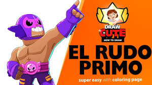 2.5 tiles per second attack reload: How To Draw El Rudo Primo Brawl Stars Super Easy Drawing Tutorial With Coloring Page Youtube