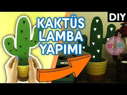 Kaktus Lamba Yapimi Cok Kolay Kendin Yap Diy 13 Youtube Kaktus Lamba Led