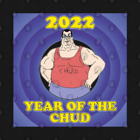 Year of the Chud - 2022 - T-Shirt | TeePublic