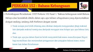 .bahasa rasmi seperti termaktub dalam perkara 152, perlembagaan persekutuan tanah melayu 1957. Pengajian Malaysia Perlembagaan Malaysia Peruntukan Dalam Perlemba