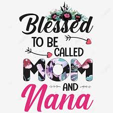 Abg nik & kak salinaadminkomisen@gmail.com. Bless To Called Mom And Nana T Shirt Design Mothers Day Mothers Day Tshirt Design Mom Tshirt Design Png And Vector With Transparent Background For Free Download