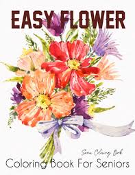 The image doesn't require a lot of precision and some quick hand movements will do good. Buy Easy Flower Coloring Book For Seniors Flower Coloring Book Seniors Beautiful And Awesome Floral Coloring Pages Flowers Coloring Books For Adults Relaxation Book Online At Low Prices In India Easy
