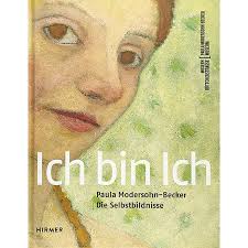 Ich Bin Ich : Paula Modersohn-becker; Die Selbstbildnisse