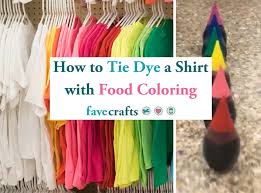 How To Tie Dye A Shirt With Food Coloring Tie Dye Diy Food Coloring Tie Dye Diy Tie Dye Shirts