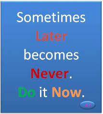 Do It Now Motivational Quote For Success Inspirational Quotes For Students Motivational Quotes For Success Motivational Quotes