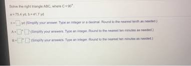 Solve the right triangle abc if angle a is 36°, and side c is 10 cm. Solve The Right Triangle Abc Where C 90 A 75 4 Chegg Com