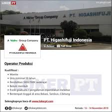I nfo lowongan kerja pt.jst indonesia terbaru.karir masih masa muda sangat menunjang kelak dan terutama sudah menghasilkan gaji pokok sebagai staff dan pegawai tetap dan kontrak dan bagi anda yang belum memilki pekerjaan, saat ini perekrutan tenaga kerja sekarang ini bukan saja didomisisi oleh lulusan d3 dan s1 tak terkecuali sma dan smk membutuhkan tenaga kerja dan salah satunya perusahaan. Loker Pabrik Lowongan Kerja Pt Higashifuji Indonesia Facebook