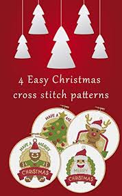 9 christmas themed cross stitch patterns. Amazon Com 4 Christmas Cross Stitch Patterns Simple And Unique Patterns Christmas Theme Christmas Deer Santa Claus Christmas Tree And Gingerbread Man Ebook Kalyna Alina Kindle Store